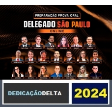 PREPARAÇÃO PROVA ORAL DELEGADO SÃO PAULO ( DEDICAÇÃO DELTA 2024) PC SP